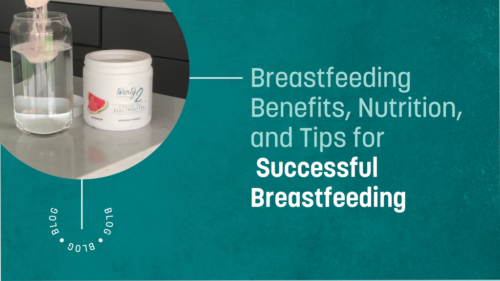 Breastfeeding Benefits, Nutrition, and Tips for Successful Breastfeeding 
