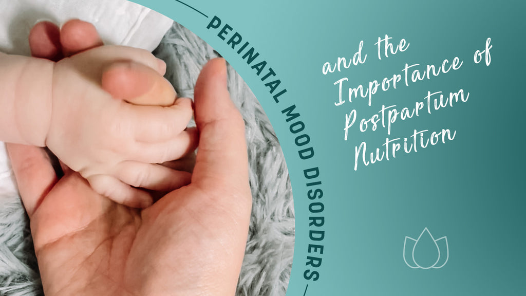Perinatal Mood Disorders and the Importance of Postpartum Nutrition